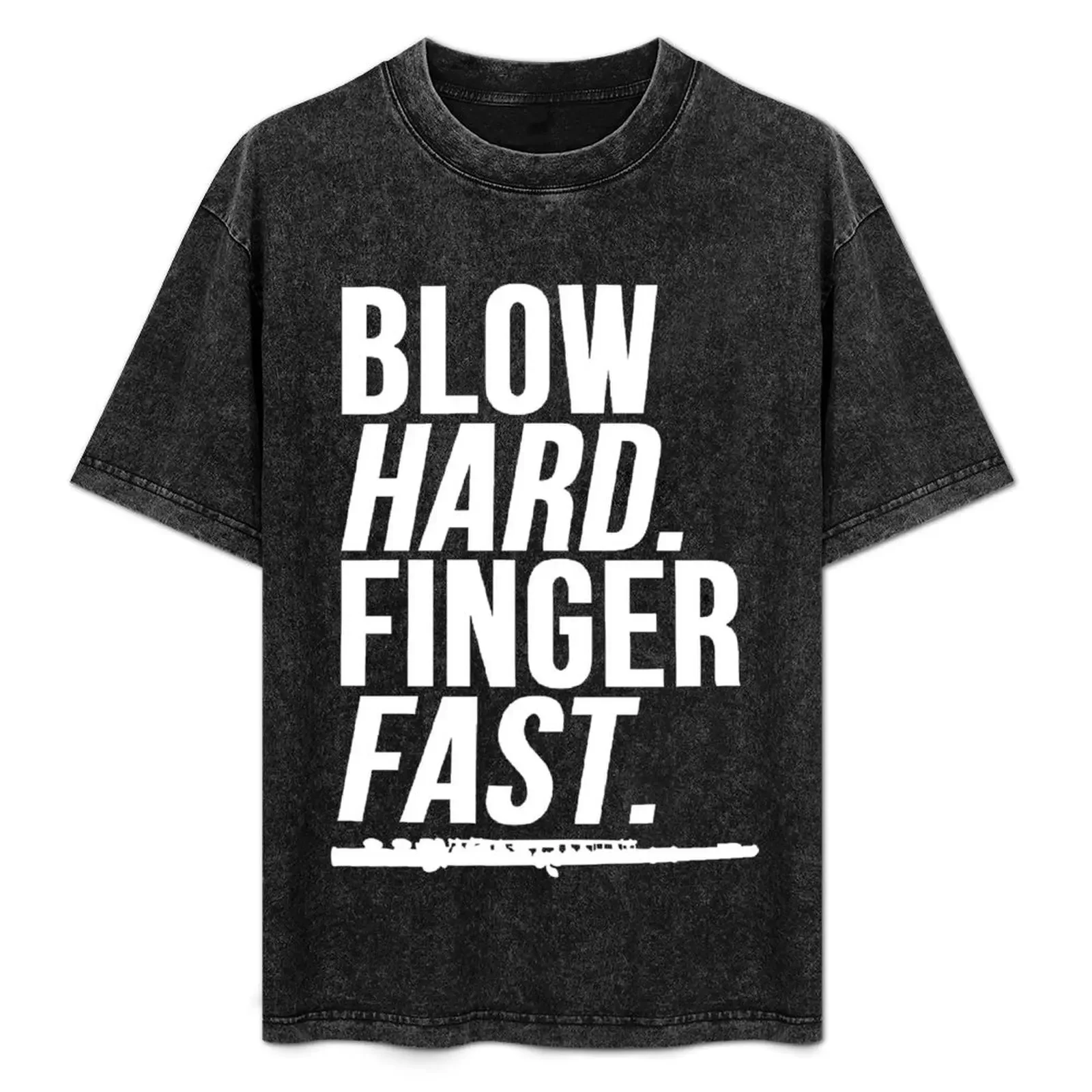 

Blow Hard Finger Faster Flute Band Shirt T-Shirt Holiday Vacation Tee Shirt