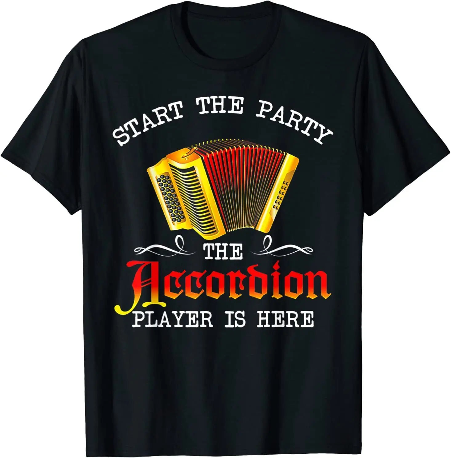 Start The Party The Accordion Player Is Here T-Shirt Size S-5XL