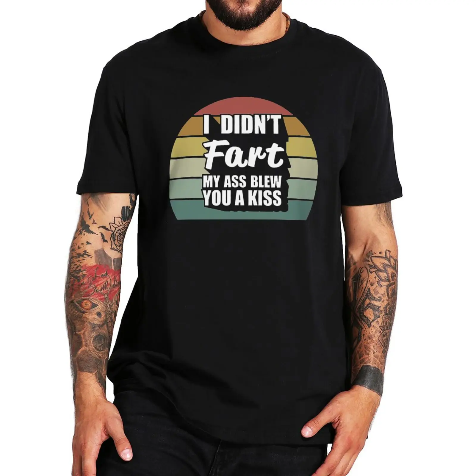 

I Did'nt Fart My Ass Blew You A T Shirt Funny Jokes Gifts Vintage Men Clothing EU Size 100% Cottton Unisex Soft O-neck T-shirts