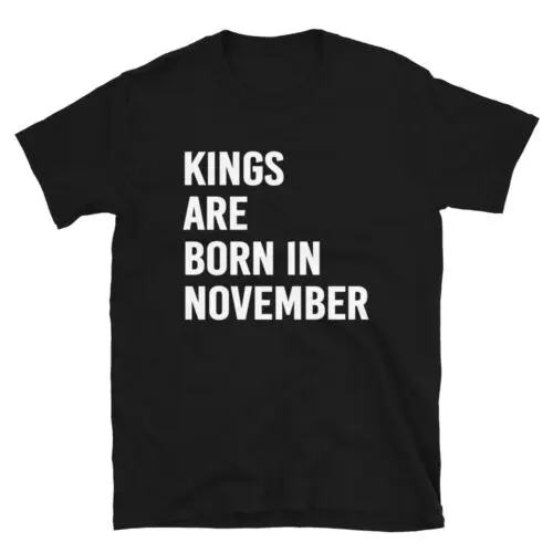 Fun Birthday Kings Are Born In November Unisex T-Shirt