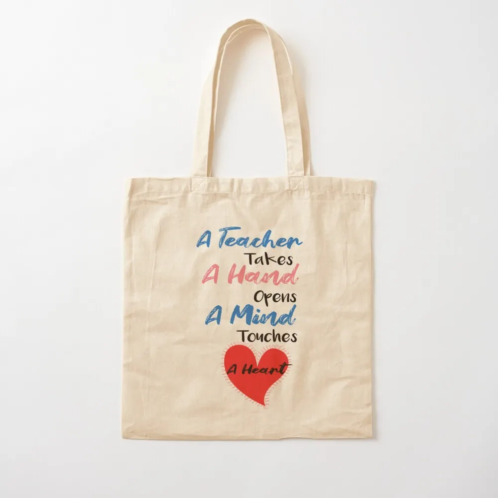 

A Teacher Takes A Hand Opens A Mind Touches Heart Tote Bag shopping bags foldable Handbags women Canvas Tote Bag