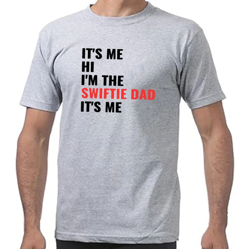 Funny I'm The Swiftie Dad T Shirts Summer Style Graphic Cotton Streetwear Short Sleeve Father's Day Gifts T-shirt Mens Clothing