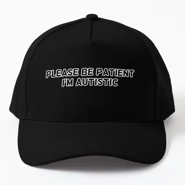 

Please Be Patient I Am Autistic Baseball Cap Hat Hip Hop Outdoor Bonnet Mens Casquette Sun Solid Color Black Women Snapback