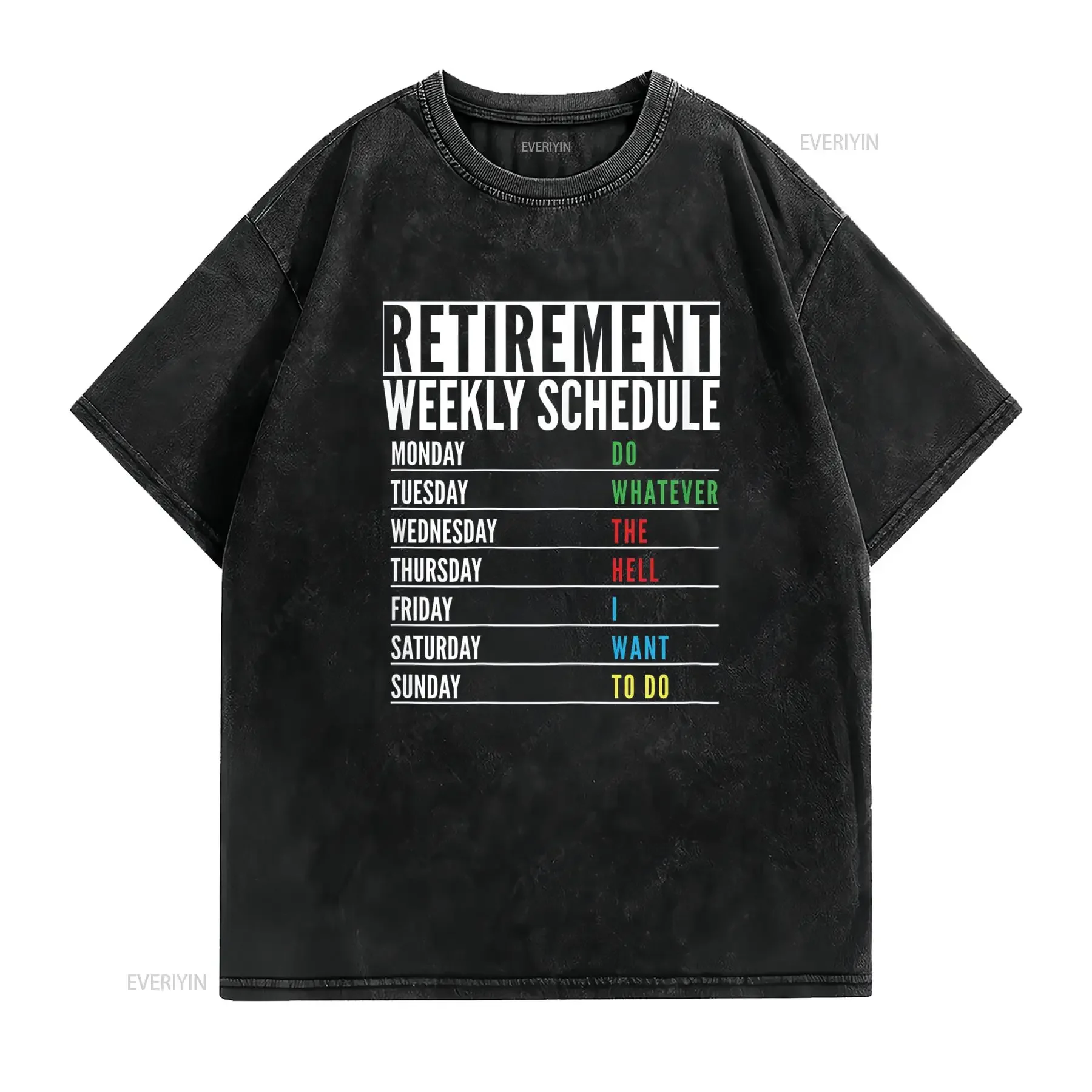 Retired Present Funny Retirement Weekly schedule T Shirt vintage Washed Comfortable Stylish homme Stretched Breathable