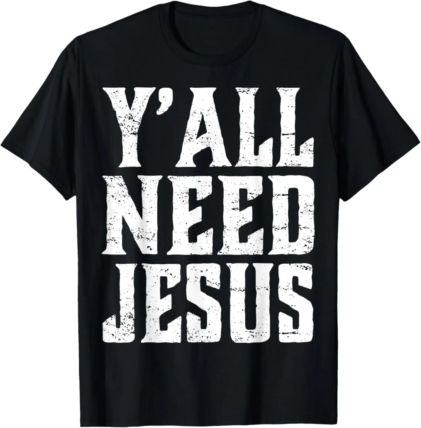 

Y'all Need Jesus Saved All Faith Christian Believers T-Shirt