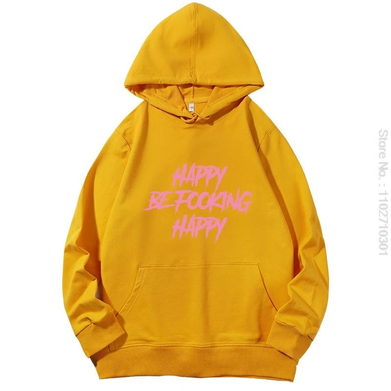 Happy Be Fooking Happy Graphic Hooded Sweatshirts Sweatshirt Woman Essentials Hoodie Cotton Spring Autumn Womens Top Clothing