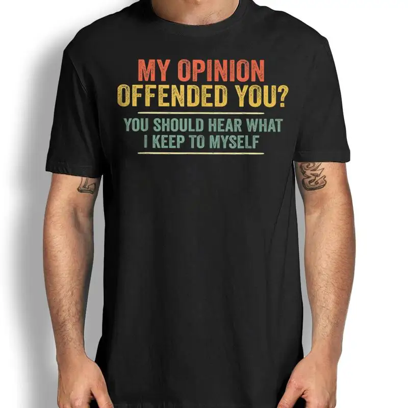 

My Opinion Offended You Юмористическая забавная саркастическая футболка с надписью