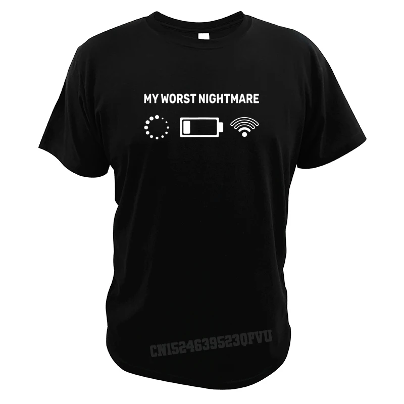 My Worst Nightmare Tshirts Men Women Phone No Battery Wifi No Signal Gamer Funny Tee Graphic Funny Manga Men T-Shirts Camisas