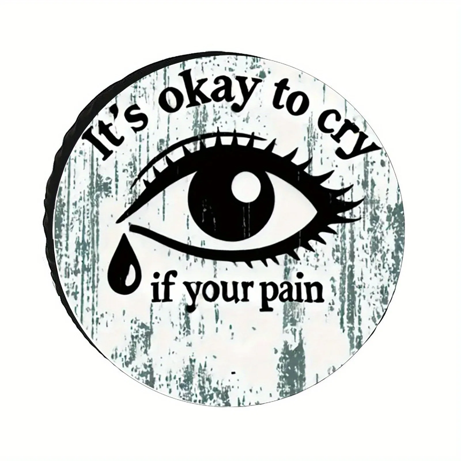 

It's Okay To Cry Graphic Eye Tire Cover Durable Soft Protector For Suv Rv Truck Trailer