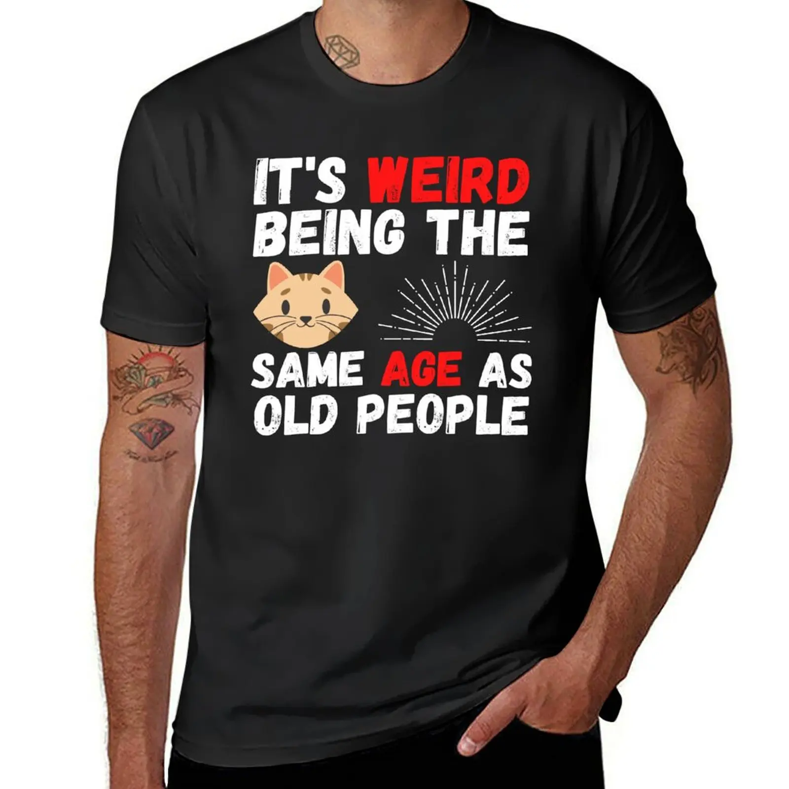 

Cat It’s Weird Being The Same Age As Old People T-Shirt korean fashion Short sleeve tee Blouse designer t shirt men