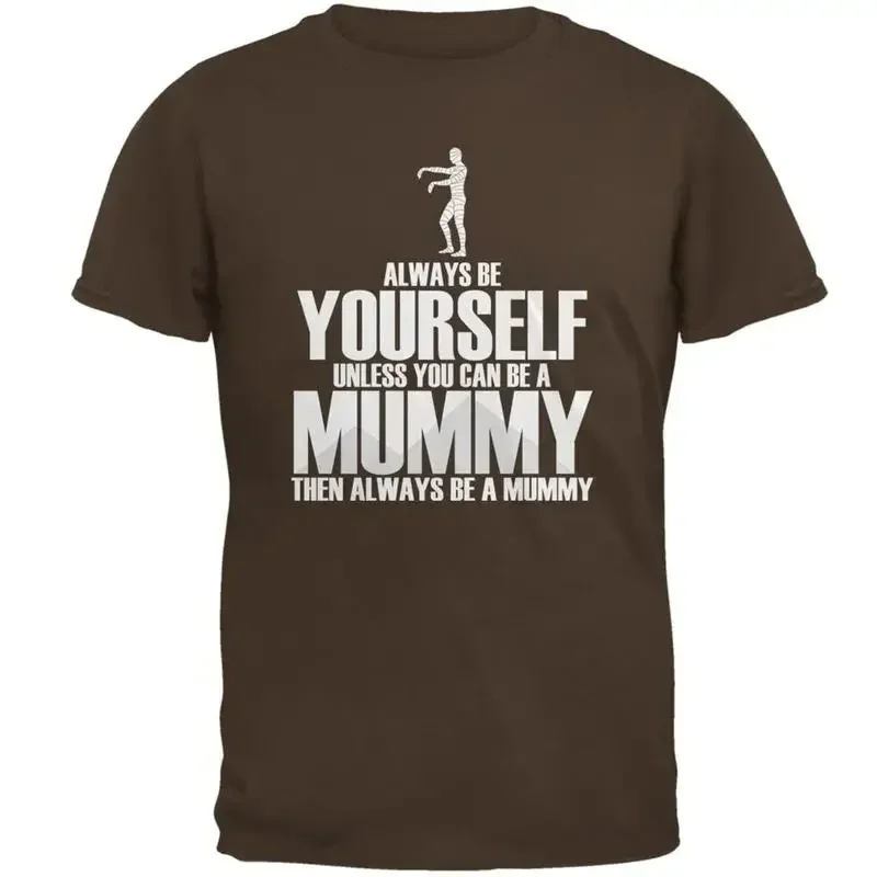 Halloween Always Be Yourself Mummy Brown Adult T Shirt