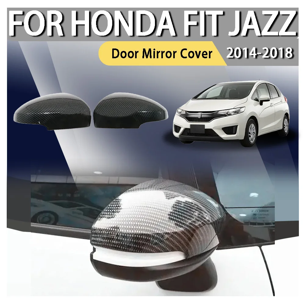 

Car Decoration Door Mirror Cover For Honda FIT JAZZ 2014 2015 2016 2017 2018 Wing Cap Exterior Door Case Trim Carbon Fiber