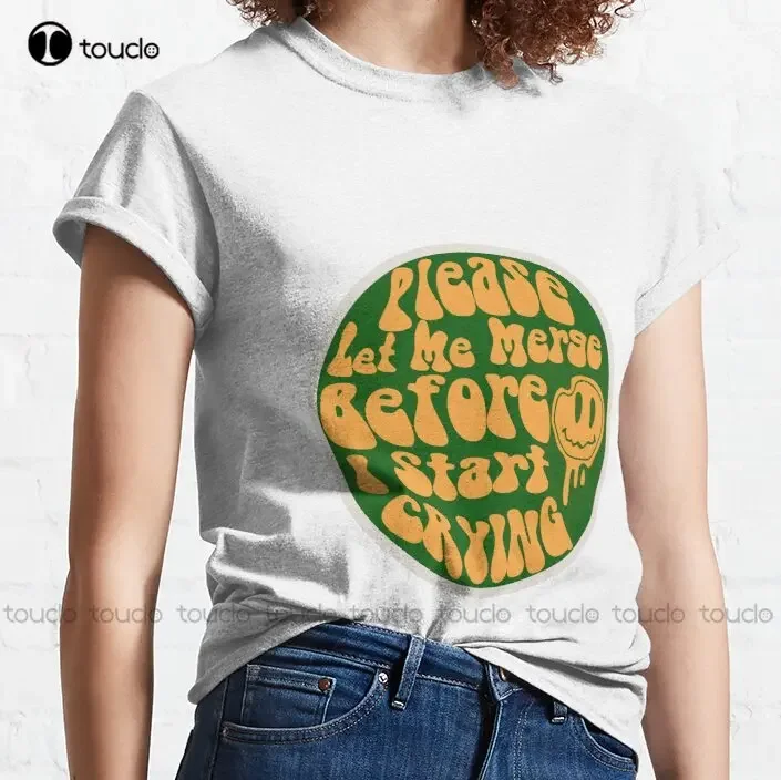 Please Let Me Merge Before I Start Crying  Trending T-Shirt Cotton Shirts For Women Men Fashion Creative Leisure Funny T Shirts