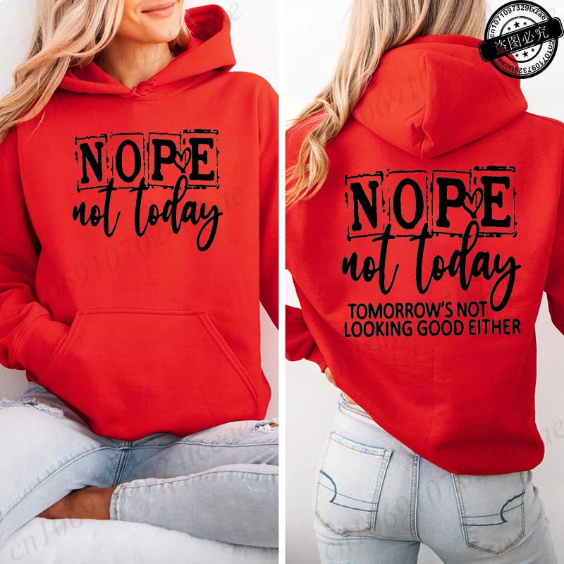 Woman Hooded Hoodie Casual Fashion Hooded Sweatshirts Nope Not Today Design Sportwear Female Trend Sporty Pullover Streetwear
