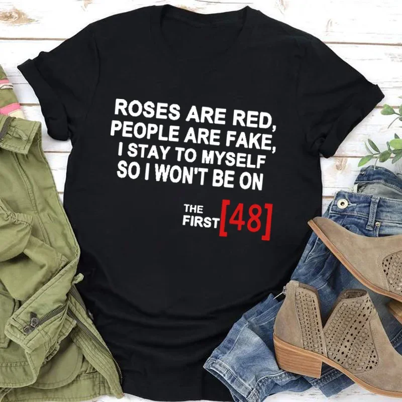 ROSES ARE RED PEOPLE ARE FAKE Print T Shirt Women Short Sleeve O Neck Loose Tshirt Women Causal Tee Shirt Tops Camisetas Mujer