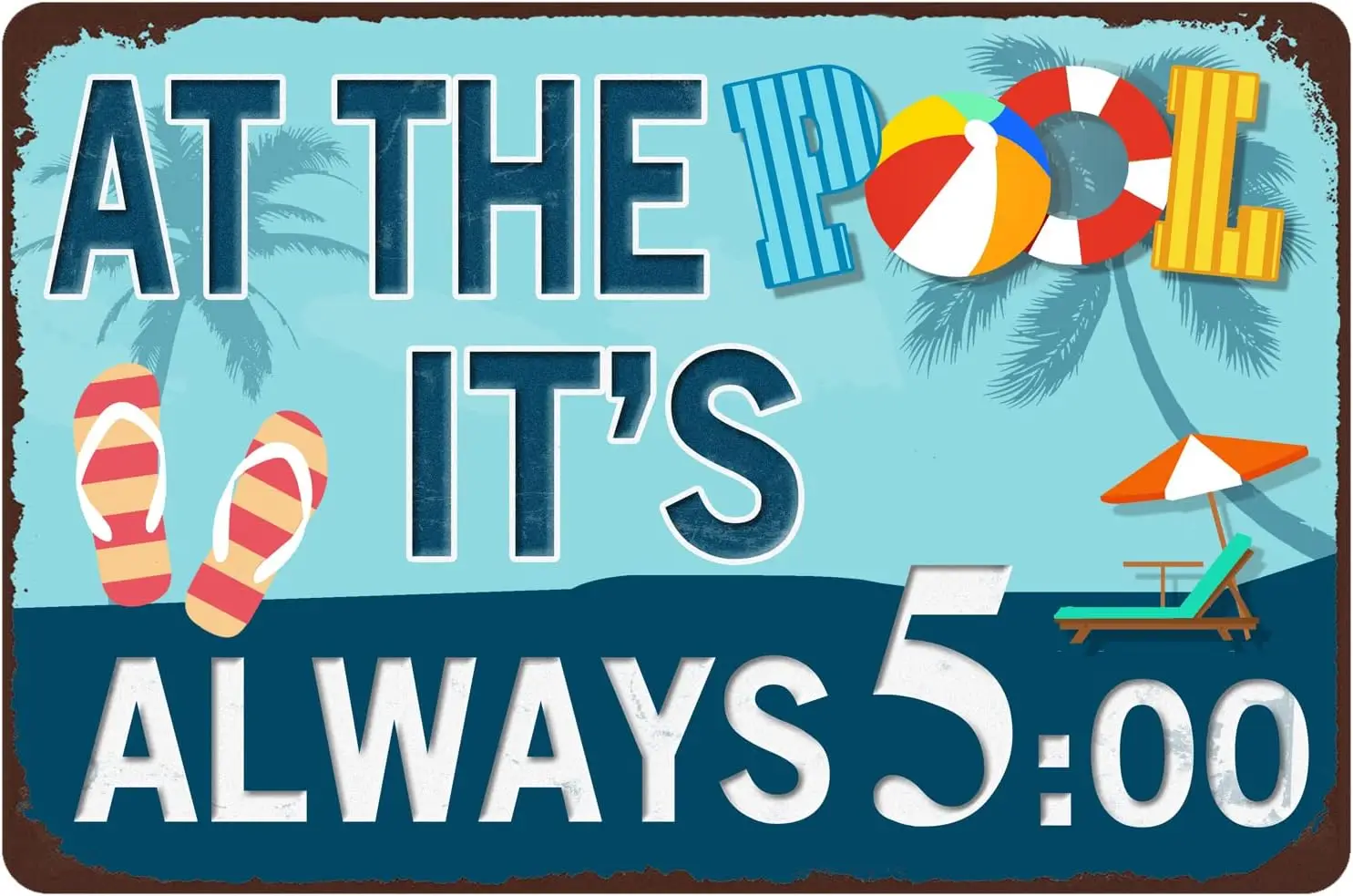 Pool Decorations Outdoor Pool Signs And Decor 12x8 Inches Metal Sign At The Pool It's Always Five O'clock sign
