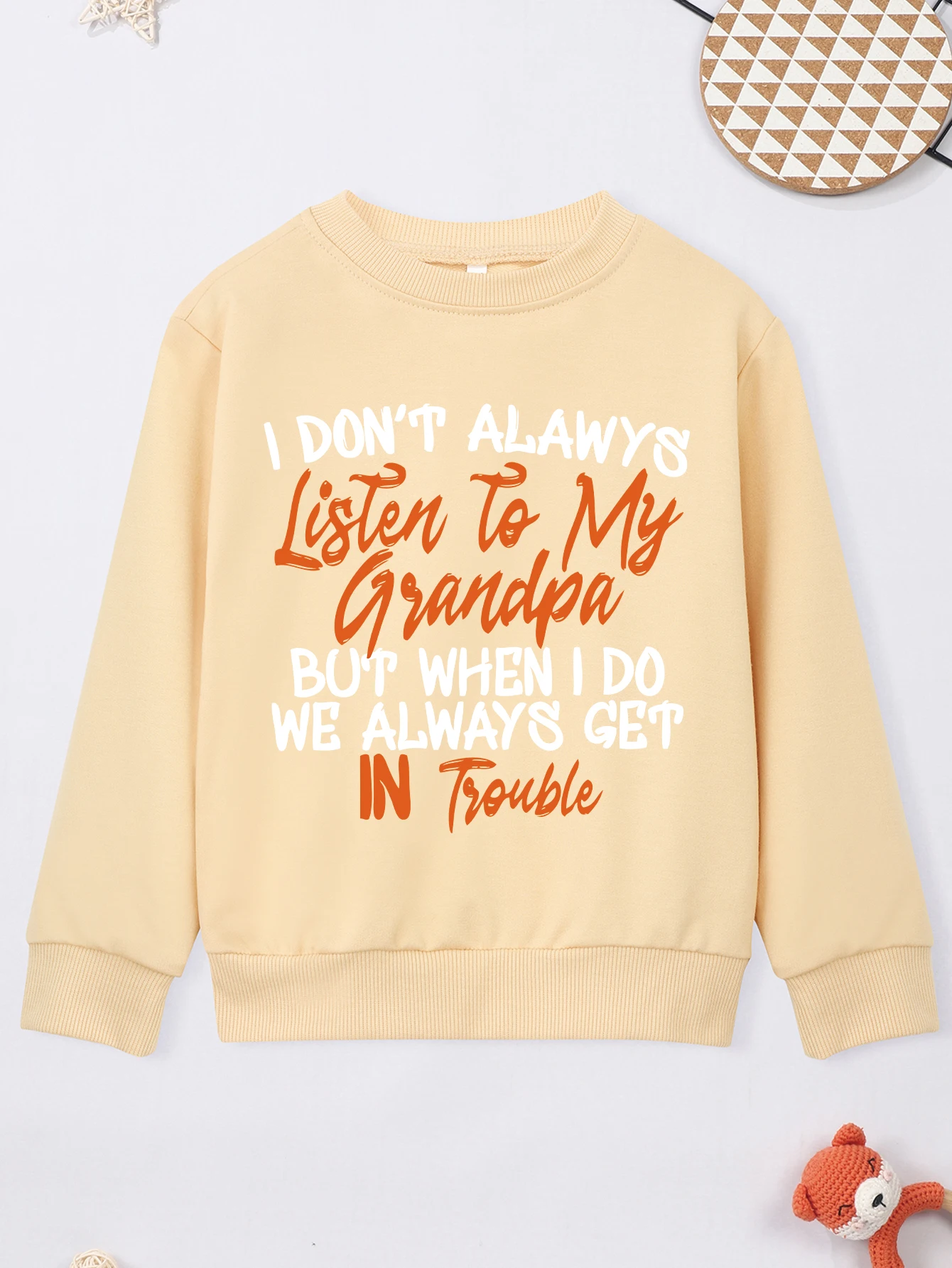 Baby Boy Girl Pullover Funny I DON'T ALAWYS LISTEN TO MY GRANDPA BUT WHEN I DO WE ALWAYS GET IN TROUBLE Print Kid Sweater