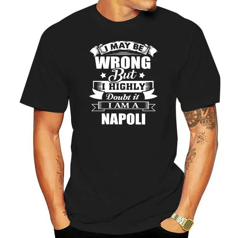 t shirt Fashion men t-shirt bioshick i'm NAPOLI  i may be wrong but i highly doubt it.