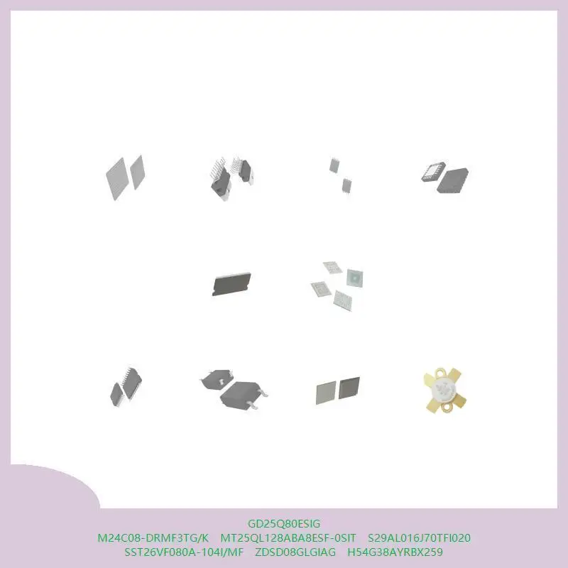 

GD25Q80ESIG M24C08-DRMF3TG/K MT25QL128ABA8ESF-0SIT S29AL016J70TFI020 SST26VF080A-104I/MF ZDSD08GLGIAG H54G38AYRBX259