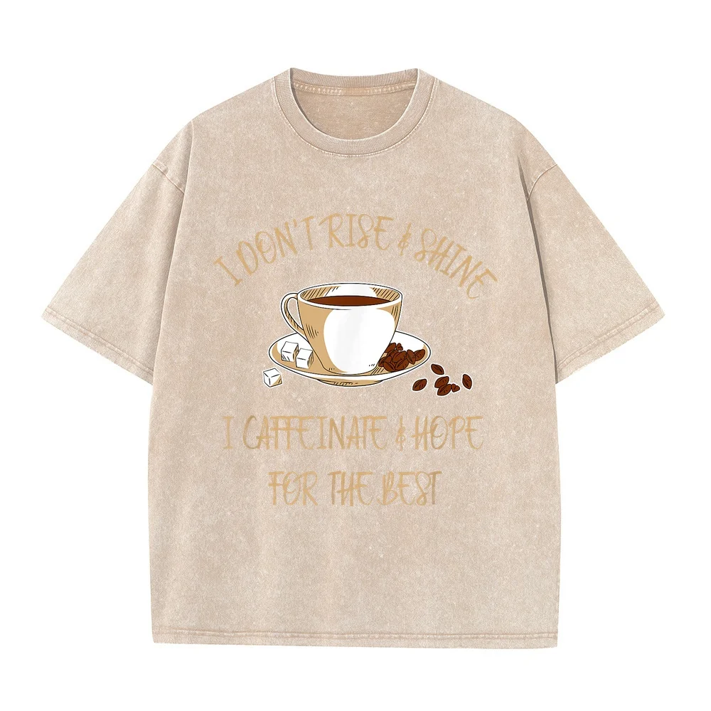 Funny Coffee I Don't Rise And Shine Caffeinate Hope T-Shirt Clothes Slim Fit Men Cotton T Shirt For Short Sleeve Quote Tee