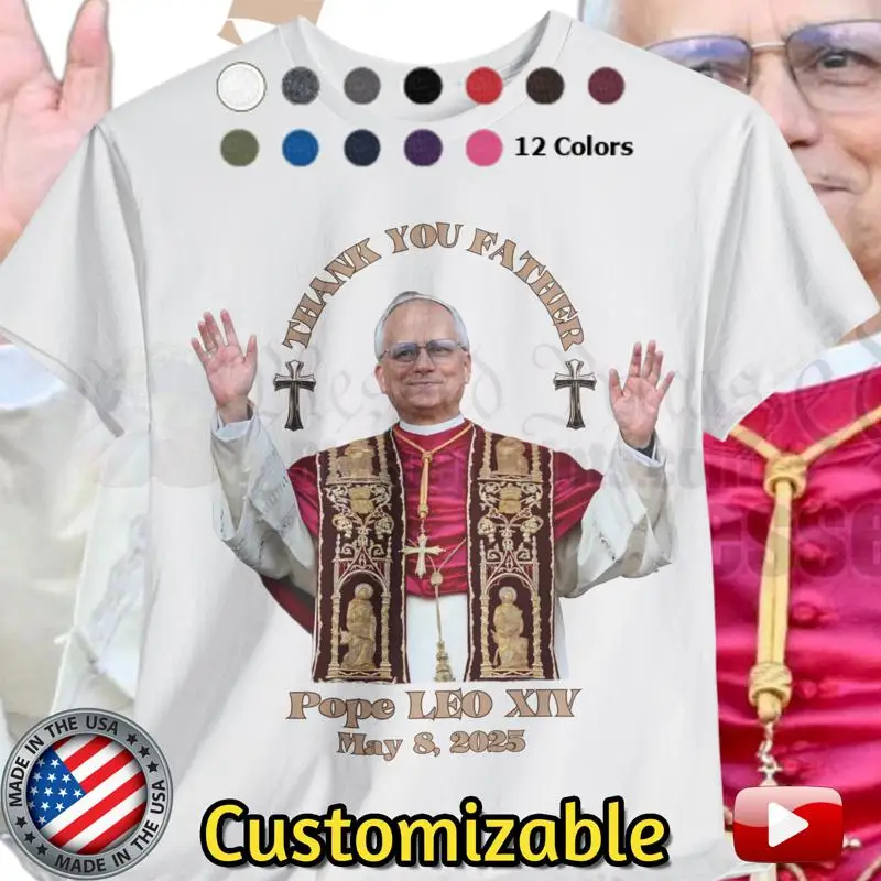 Pope LEO XIV THANK YOU FATHER T-Shirt White FREE Customization Pope LEO XIV V2.0