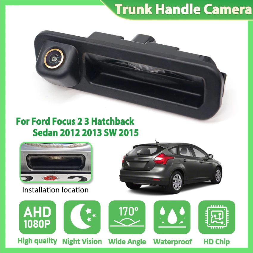 AHD 1080P Car Camera for Ford Focus 2 3 Hatchback Sedan 2012 2013 SW 2015 Dedicated Trunk Handle HD Rear View Camera Waterproof