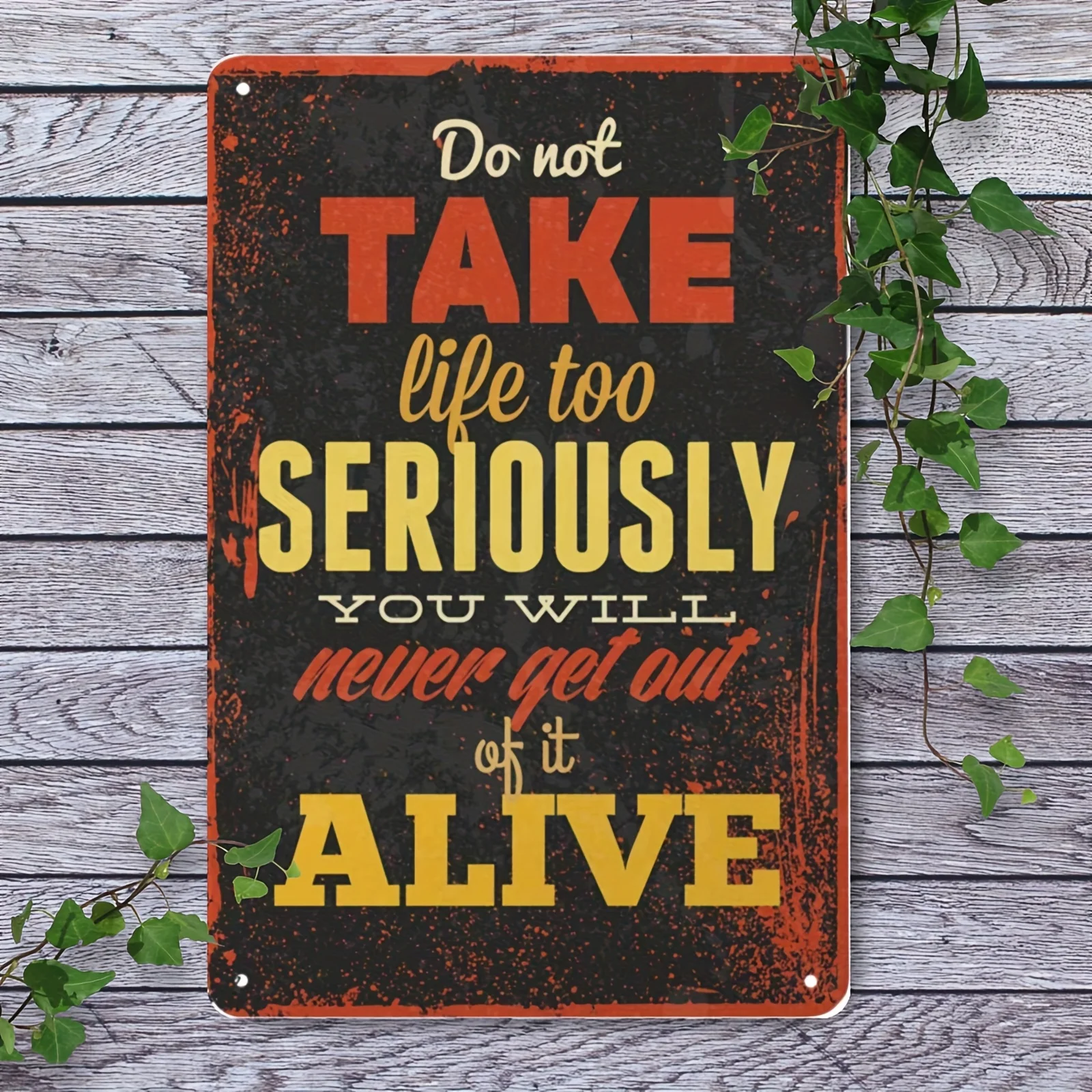 2D Flat, 1pc Do Not Take Life Too Seriously You Will Never Get Out of It Alive Vintage Metal Tin Sign, Home Decoration Fun Decor