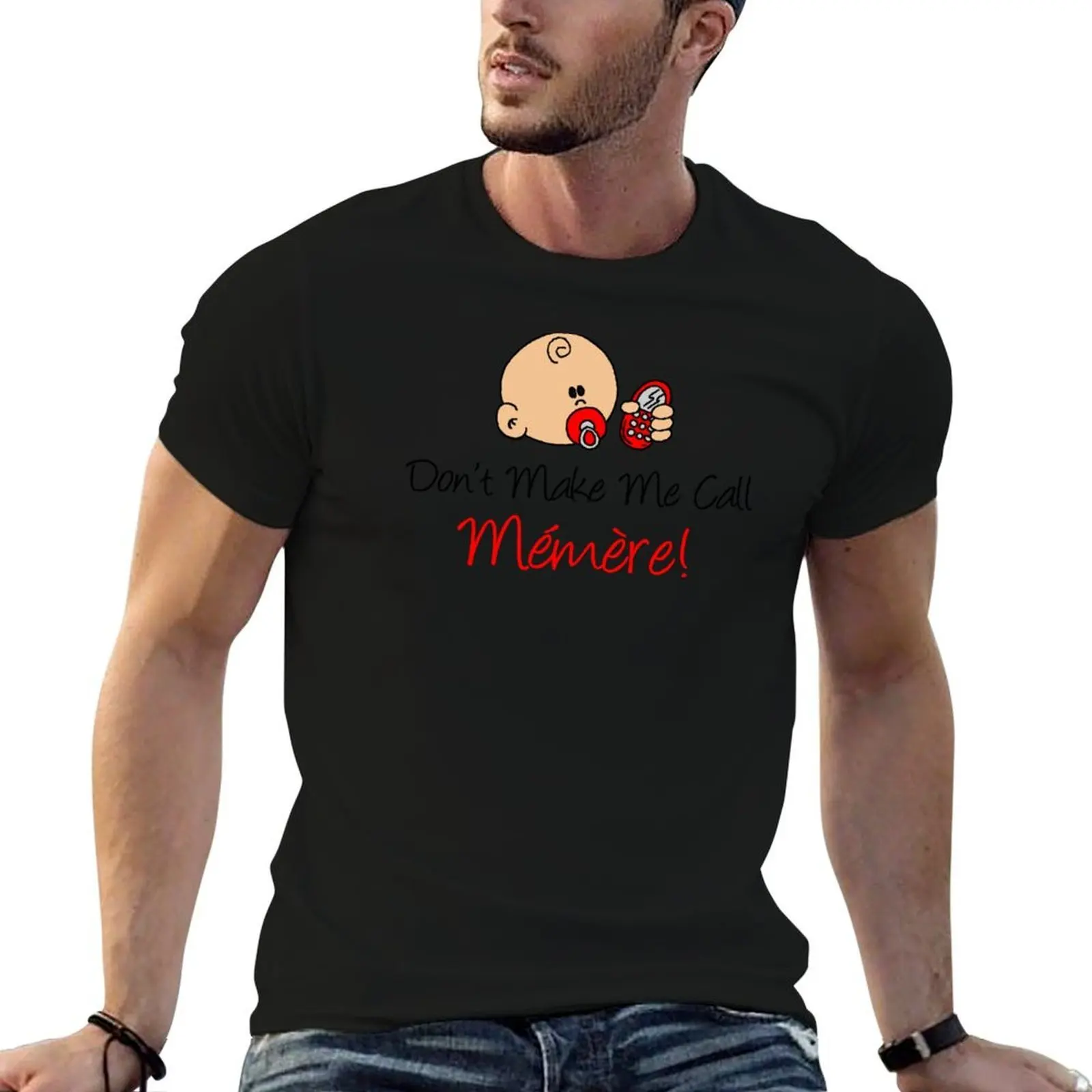 

Call Me Grandchild man tshirt for t T-Shirt Baby Make Don't anime French shirt Memere