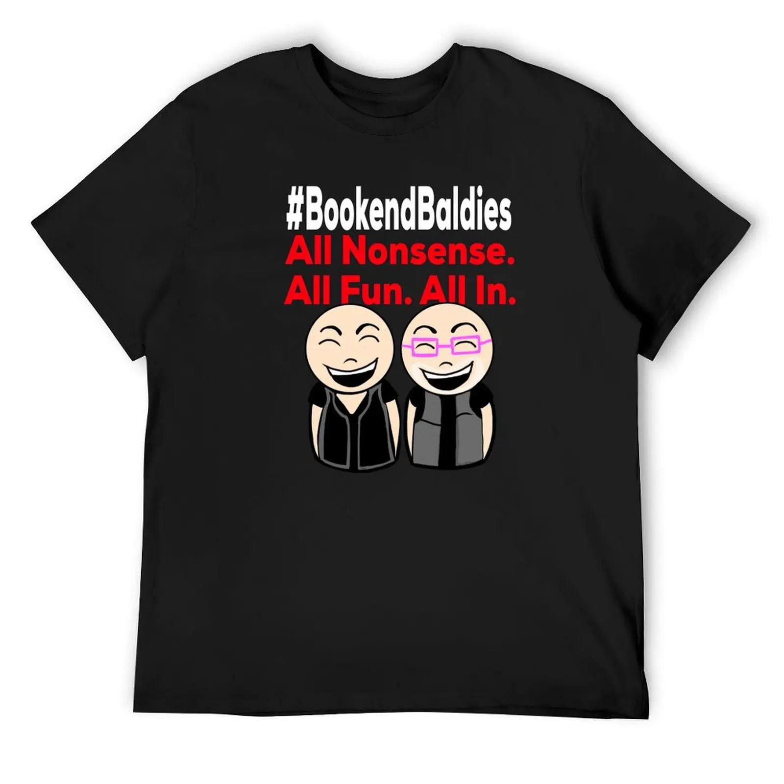 

All Nonsense. All Fun. All In. (Do Not Buy In White) T-Shirt anime stuff blanks vintage clothes plus size men clothing