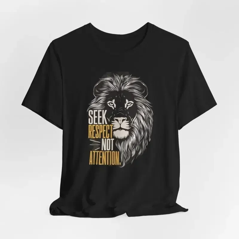 18 Seek Respect Not Attention  T shirt Äì Bold Lion Design