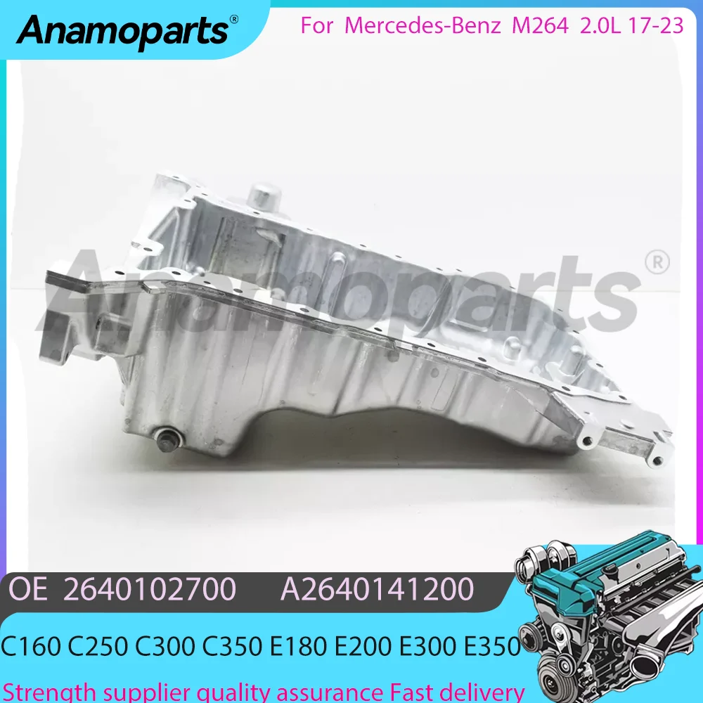 Engine Oil Pan fits for M264 17-23 2.0L Mercedes-Benz C160 C250 C300 C350 E180 E200 E300 E350 Coupe E-CLASS 2.0 L 2640102700