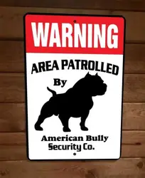 Warning Area Patrolled American Bully Security 8x12 Metal Wall Animal Dog Sign