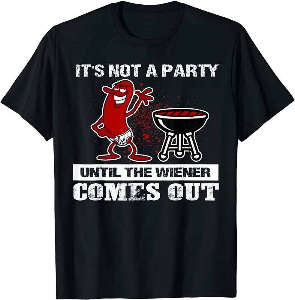 NEW It's Not A Party Until The Wiener Comes Out Hot BBQ T-Shirt   Tees High Quality 100%Cotton Short Sleeve