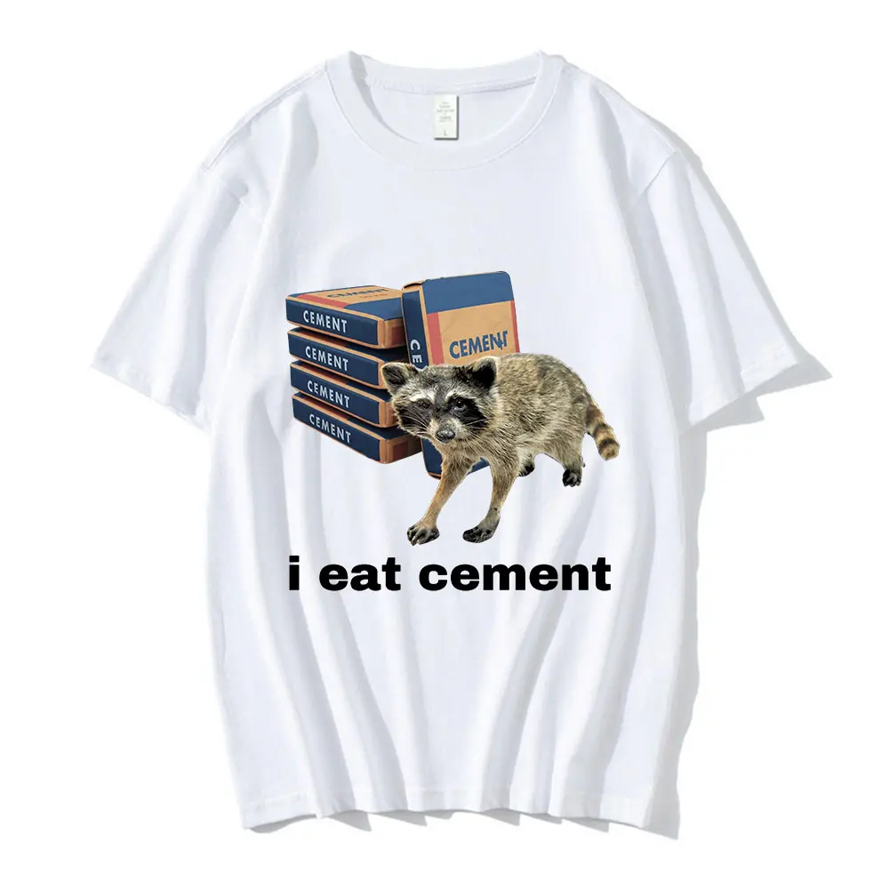 I Eat Cement Funny Raccoon Meme T Shirt Men Women Fashion Vintage Short Sleeve T Shirts High Quality Cotton Loose T-shirt Tops