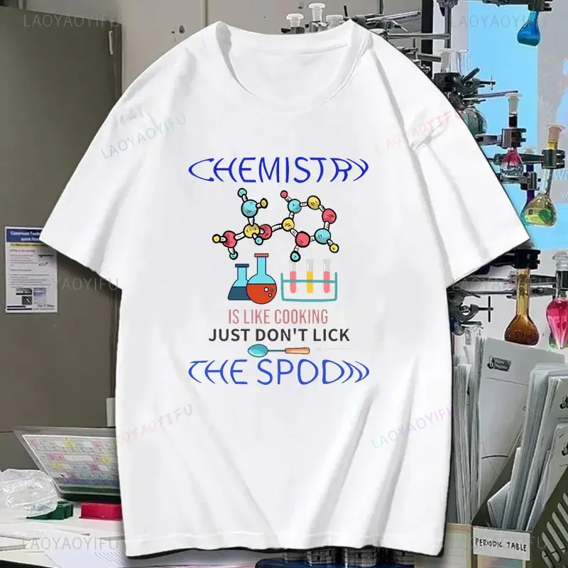 Funny Chemistry Is Likecooking Just Don't Lick The Spoon Woman Printed T-shirt Fashion Casual High Quality Cotton Man Shirt Tops