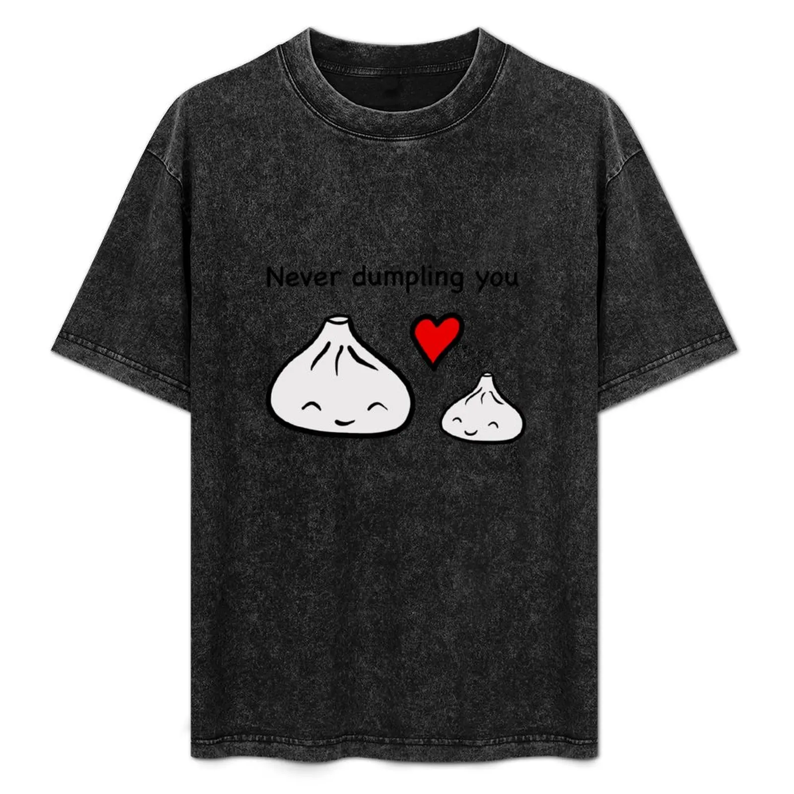 

Never Dumpling You T-Shirt summer top anime summer clothes men t shirts high quality
