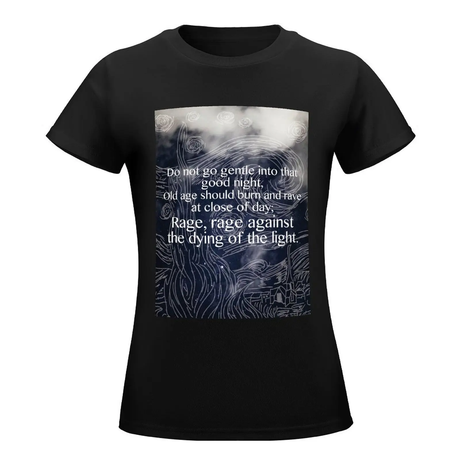 Starry Night- Do not go gentle into that good night T-Shirt customizeds blacks tight shirts for Women