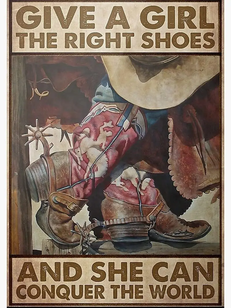 Cowgirl Give A Girl The Right Shoes and She Can Conquer The World Poster Wall Decor Metal tin Sign Cafe Bar Home Wall Art Decora