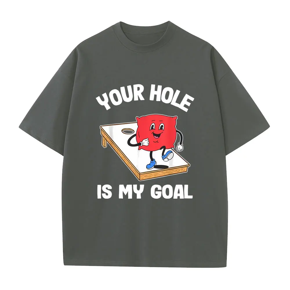 Your Hole Is My Goal Corn Hole Bean Bag Sarcastic Cornhole Funny Graphic T-shirt Men Women Casual 100% Cotton Oversized T Shirt