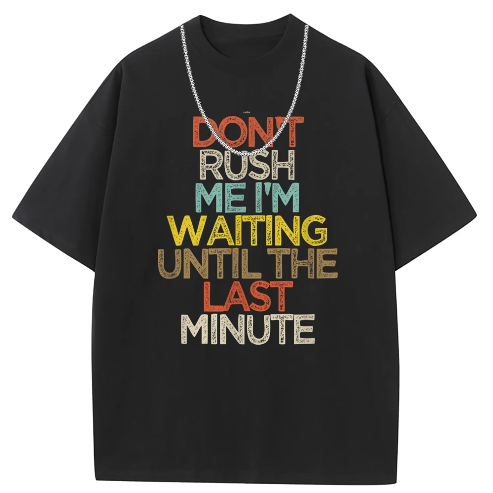 Dont Rush Me Im Waiting fino all'ultimo minuto T-shirt divertenti da uomo felpe natalizie prevalente magliette a maniche lunghe Unisex da uomo