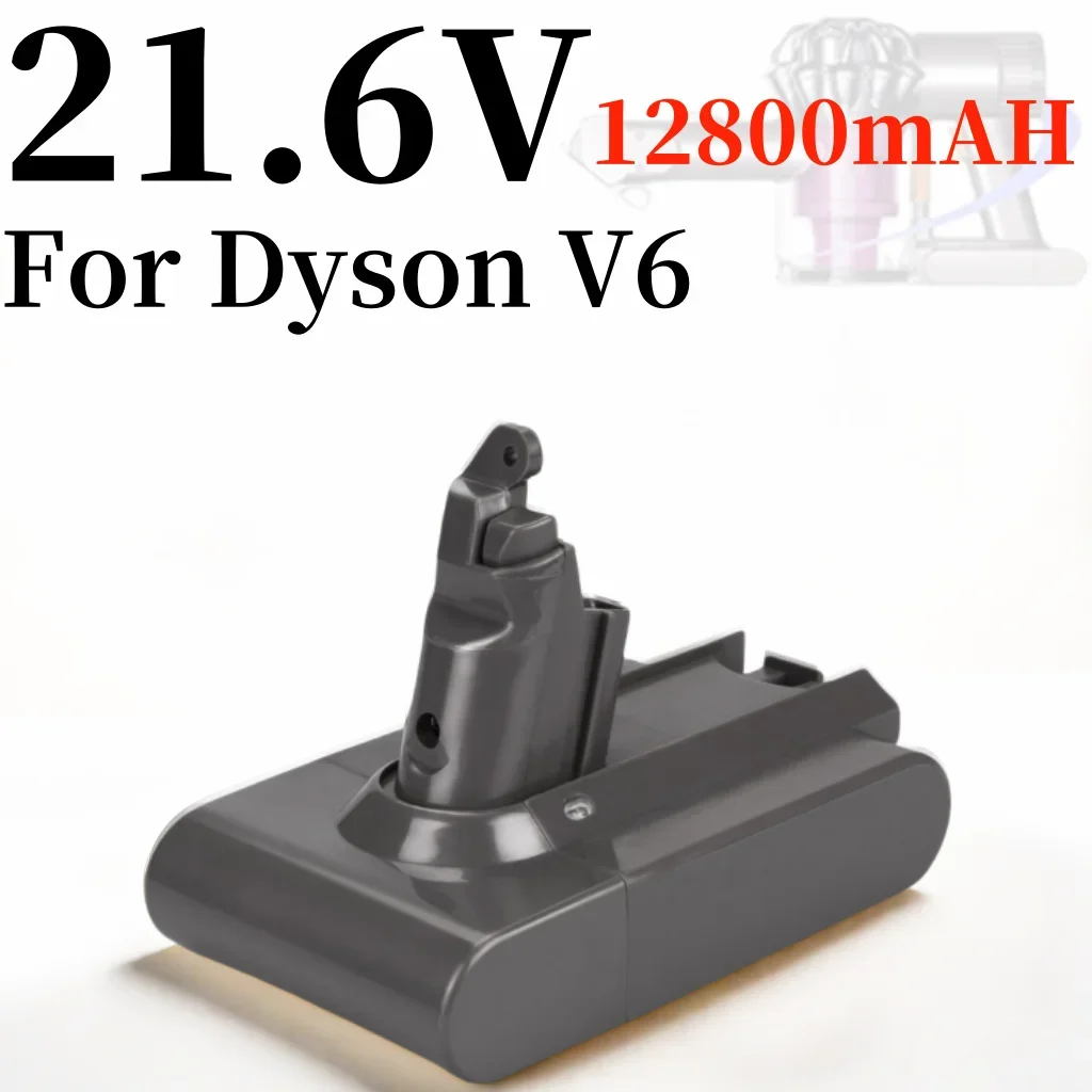 

21.6V 12800mAH rechargeable lithium-ion battery, suitable for Dyson V6 vacuum cleaner Dc58 Dc59 Dc61 Dc62 Dc74 Sv07 Sv03 Sv09