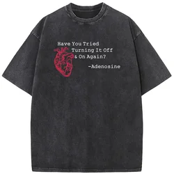 Have You Tried Turning It Off Print Short Sleeve T-shirt Summer Cotton 230g Washed T-Shirt Casual Loose Bleached Tshirt