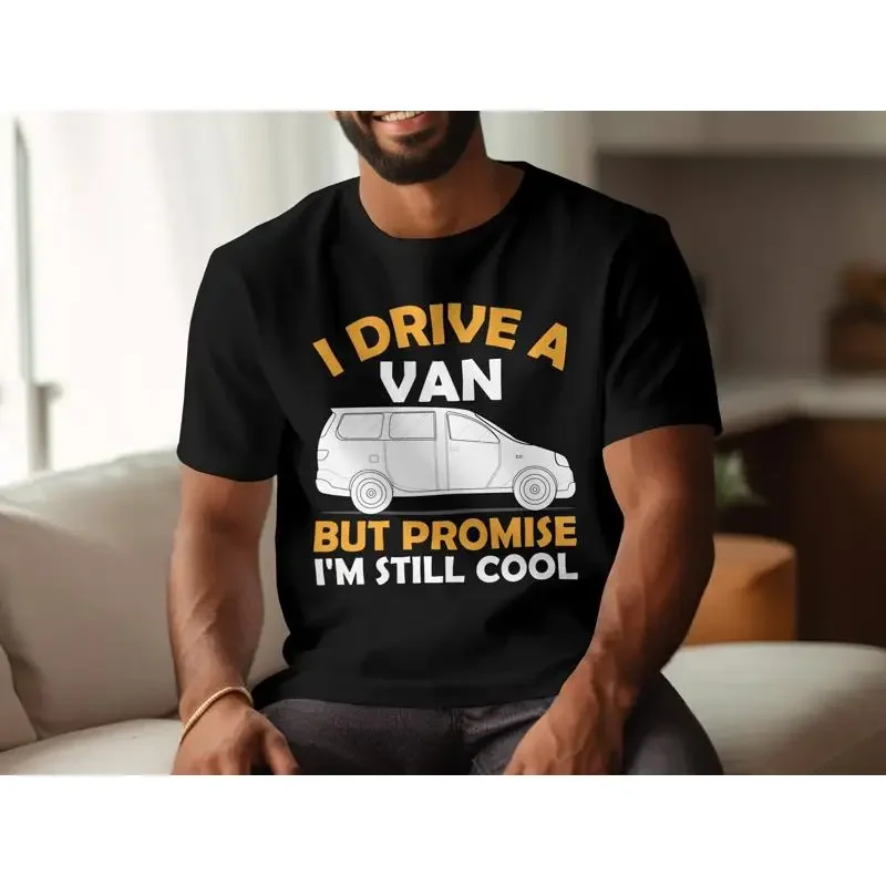 I Drive a Van But Promise I'm Still Cool T Shirt Funny Driving ParenT Unique for Drivers