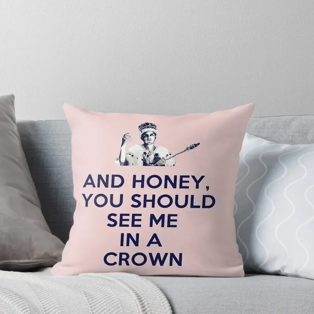 

And Honey, You Should See Me In A Crown Throw Pillow Decorative pillowcase Decorative Cover For Living Room pillow