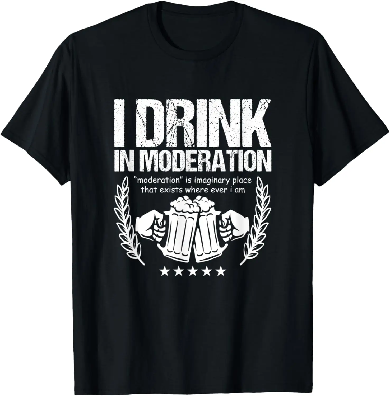 Funny Beer Lover Alcoholic Drinker I Drink In Moderation T-Shirt