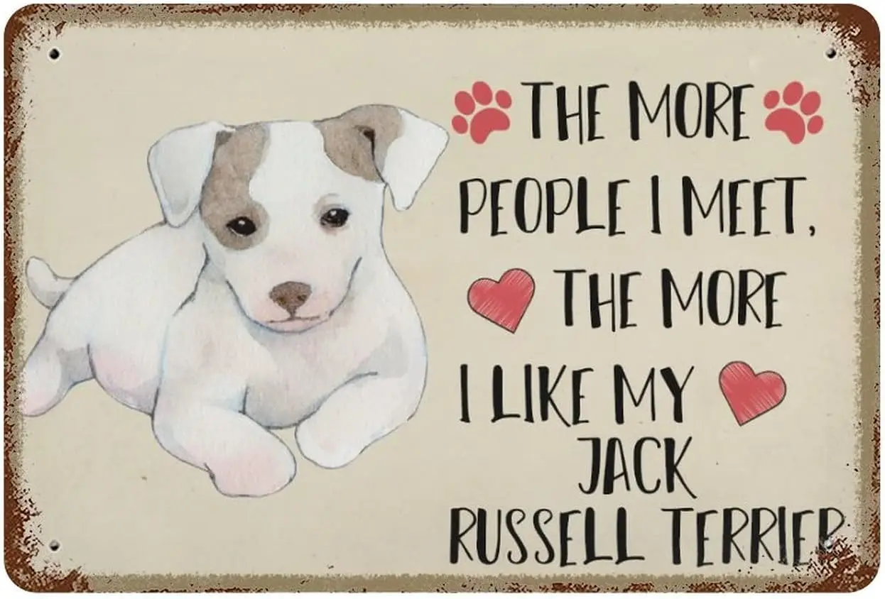 The More People I Meet The More I Like My Jack Russell Terrier Funny Tin Sign Jack Russell Terrier Dog Lover Poster Art Gif sign