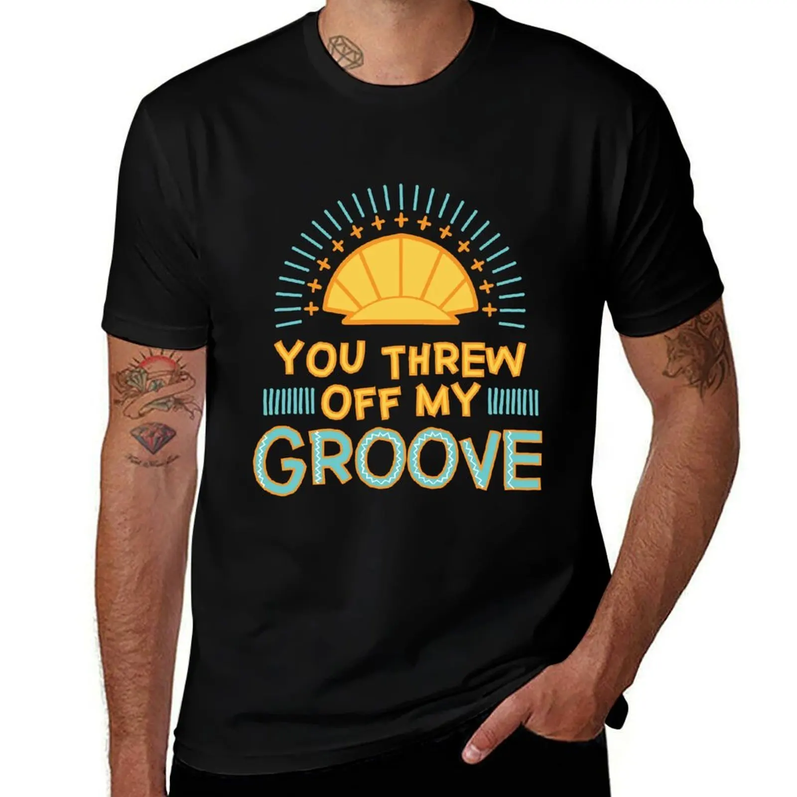 

You Threw off my Groove Classic T-Shirt men t shirt cotton 100% t shirt custom print graphic t shirts for man T-Shirt
