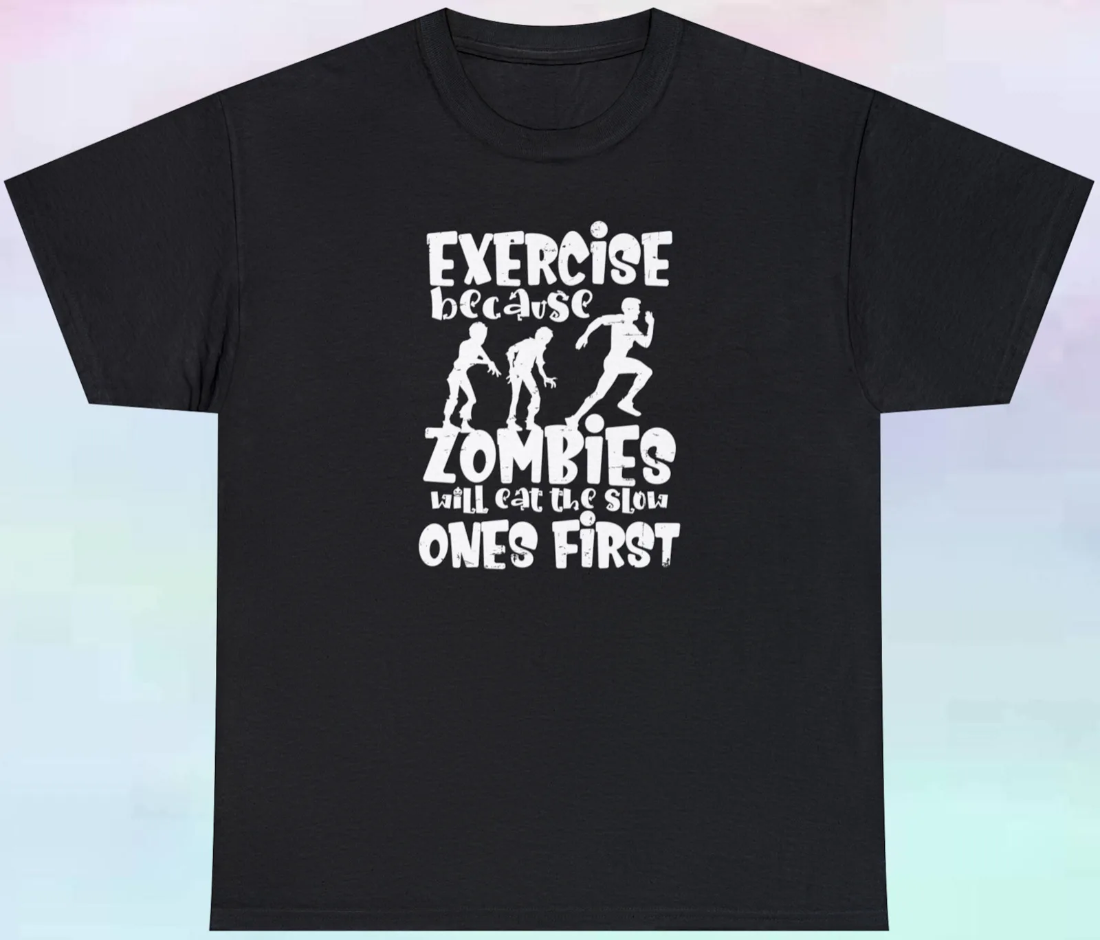 

Exercise Because Zombies Will Eat The Slow Ones First T Shirt Funny S-5XL Tee