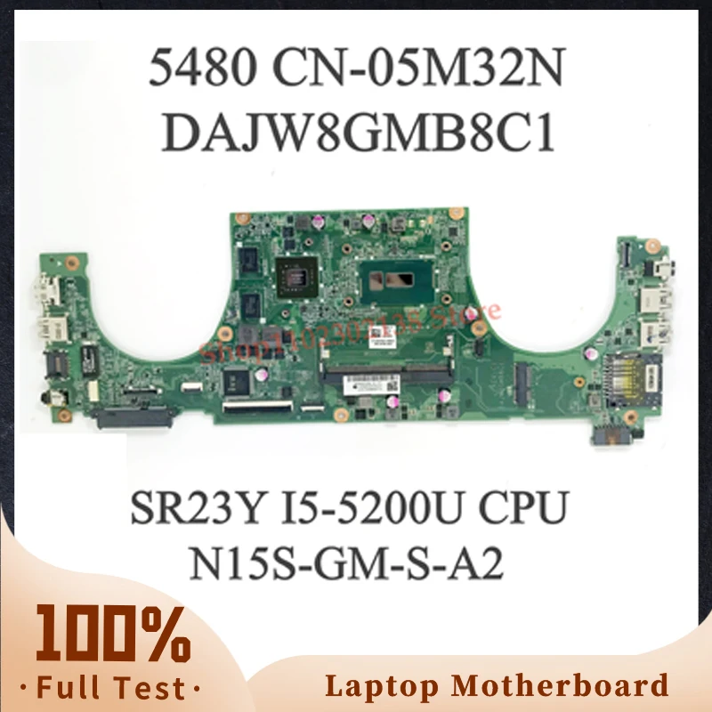 

CN-05M32N 05M32N 5M32N With SR23Y I5-5200U CPU For DELL 5480 Laptop Motherboard DAJW8GMB8C1 N15S-GM-S-A2 100% Fully Working Well