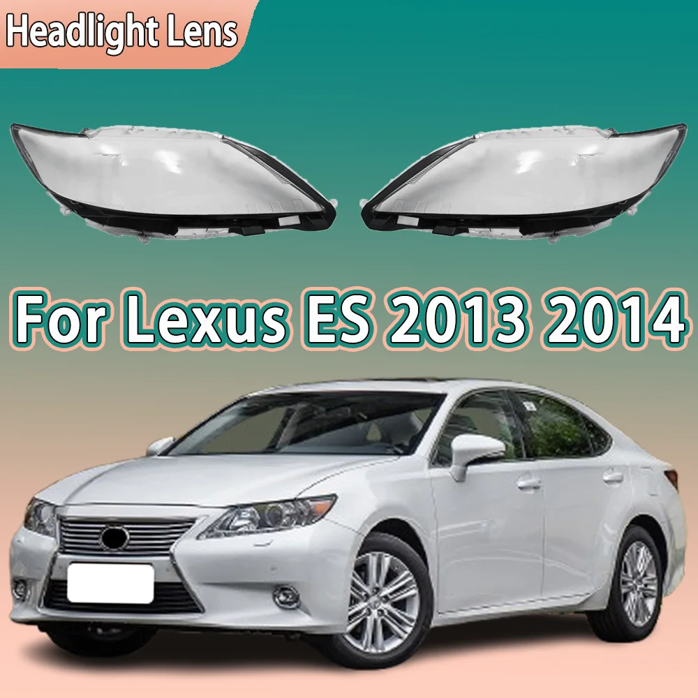 

For Lexus ES ES250 ES300 ES350 2013 2014 Headlight Cover Transparent Lampshade Headlamp Shell Replace Original Lens Plexiglass